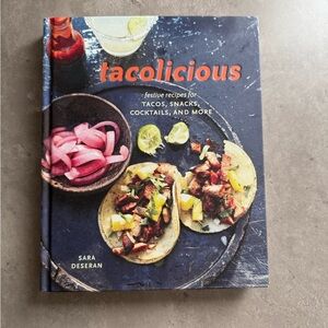 Tacolicious: Festive Recipes for Tacos, Snacks, Cocktails, and more